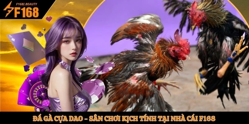 Đá Gà Cựa Dao - Sân Chơi Kịch Tính Tại Nhà Cái F168 - Prosper69