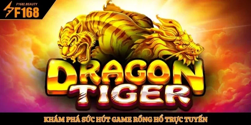 Rồng Hổ Online Là Gì? Hướng Dẫn Cược Chi Tiết Tại F168 - Prosper69